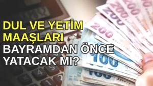 Dul ve Yetim Maaşları İçin Kritik Takvim 2026! Bayram Öncesi İkramiye Ödemeleri Geliyor mu?